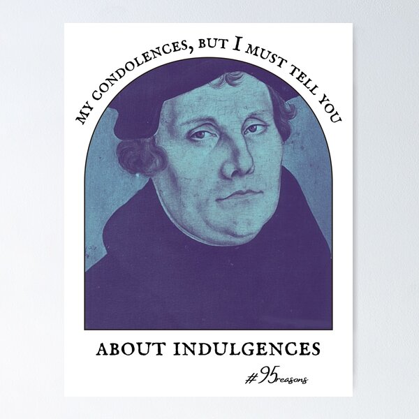 Item preview, My Condolences But I Must Tell You About Indulgences Martin Luther Reformation designed and sold by 18thCircusCat.