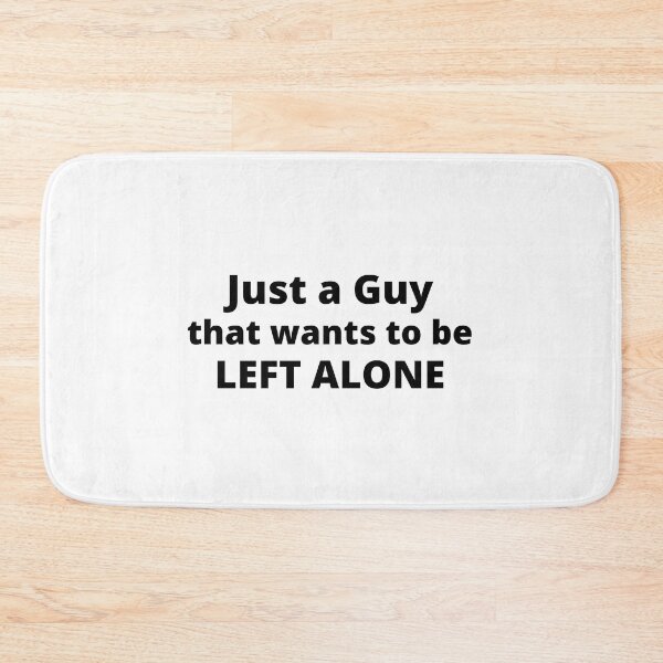 Item preview, Just a guy that wants to be left alone | funny relatable introvert quotes. | funny relatable introvert problems. designed and sold by Confusion-Human.