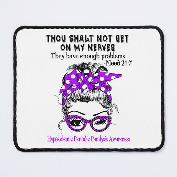 Item preview, Hypokalemic Periodic Paralysis Awareness - Thou Shalt Not Get On My Nerves they have enough problems designed and sold by Aaron309.