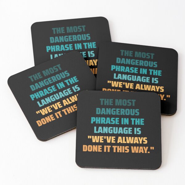 Item preview, The most dangerous phrase in the language is "we've always done it this way." colorful designed and sold by ArlacV.