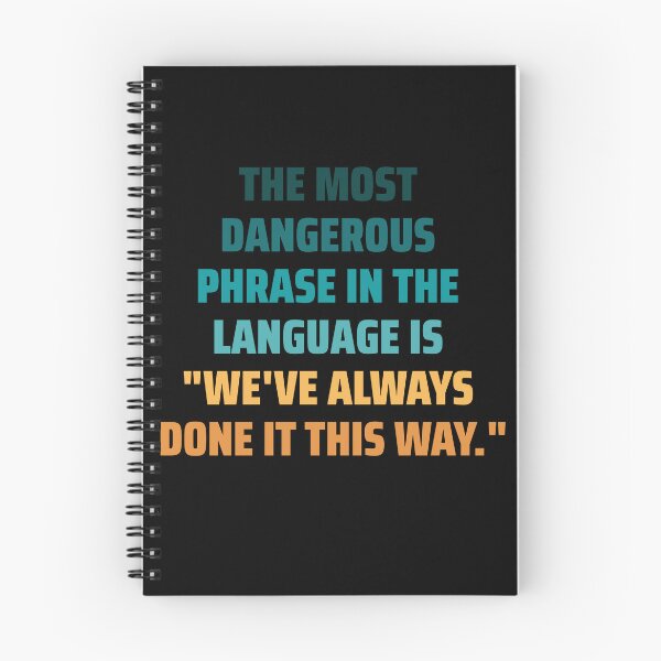 Item preview, The most dangerous phrase in the language is "we've always done it this way." colorful designed and sold by ArlacV.