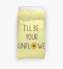 I'll Be Your Sunflower Duvet Cover