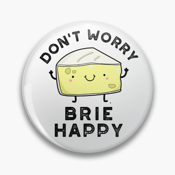 Item preview, Don't Worry Brie Happy Funny Cheese Puns  designed and sold by punnybone.