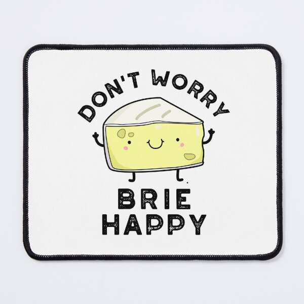 Item preview, Don't Worry Brie Happy Funny Cheese Puns  designed and sold by punnybone.