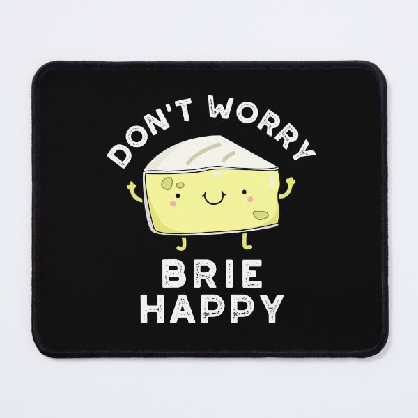 Item preview, Don't Worry Brie Happy Funny Cheese Puns (Dark BG) designed and sold by punnybone.