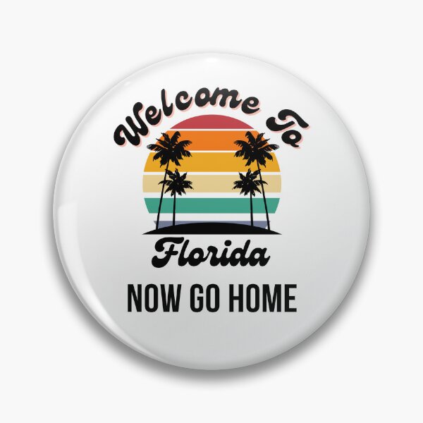 Item preview, Welcome To Florida Now Go Home|  Funny US State Florida Sayings  designed and sold by House-Of-Pinto.