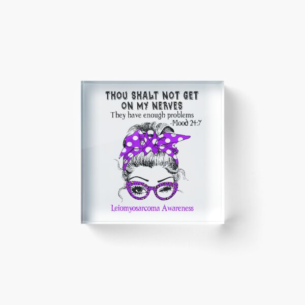 Item preview, Leiomyosarcoma Awareness - Thou Shalt Not Get On My Nerves they have enough problems designed and sold by Aaron309.