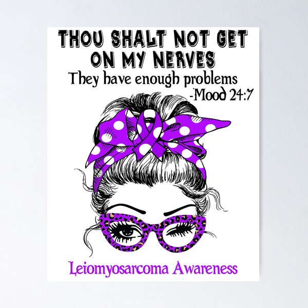 Item preview, Leiomyosarcoma Awareness - Thou Shalt Not Get On My Nerves they have enough problems designed and sold by Aaron309.
