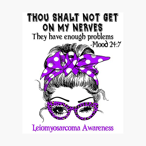 Item preview, Leiomyosarcoma Awareness - Thou Shalt Not Get On My Nerves they have enough problems designed and sold by Aaron309.