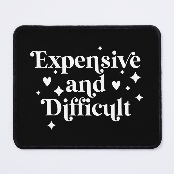 Item preview, Expensive And Difficult Sarcasm Sarcastic Humor designed and sold by Earthshaker-art.