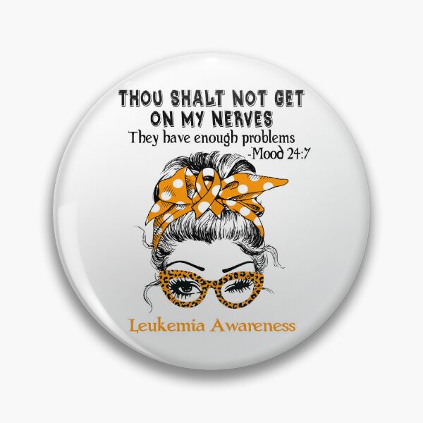 Item preview, Leukemia Awareness - Thou Shalt Not Get On My Nerves they have enough problems designed and sold by Aaron309.