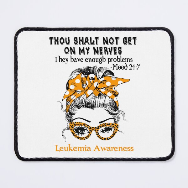 Item preview, Leukemia Awareness - Thou Shalt Not Get On My Nerves they have enough problems designed and sold by Aaron309.