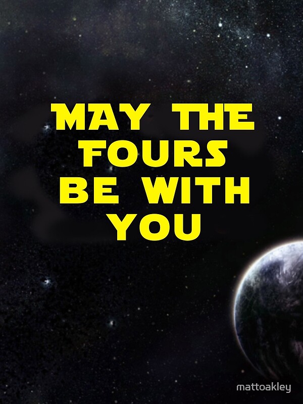 &ldquo;MAY THE FOURS BE WITH YOU - 4th BIRTHDAY CARD&rdquo; by mattoakley | Redbubble