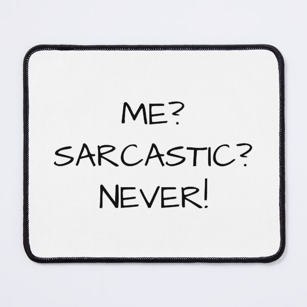 Item preview, Me Sarcastic Never designed and sold by Earthshaker-art.