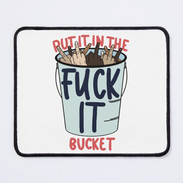 Item preview, Put it in the Fuck it Bucket designed and sold by Brews n Books.