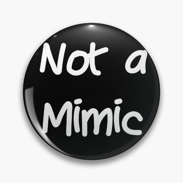Item preview, Not a Mimic designed and sold by ReverendMothman.