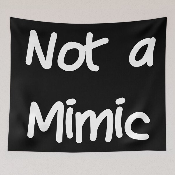Item preview, Not a Mimic designed and sold by ReverendMothman.