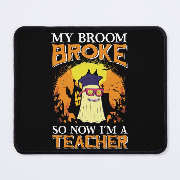 Item preview, My Broom Broke So Now I'm A Teacher designed and sold by AdventArt.