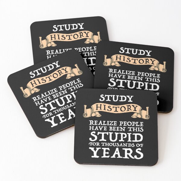 Item preview, Study History - Realize People Have Been Stupid designed and sold by Cat Lady Designs.