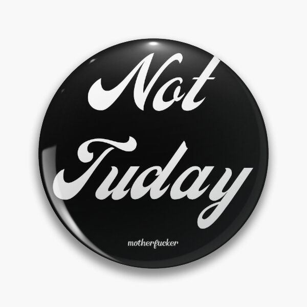 Item preview, Not Tuday designed and sold by GraymanShop.