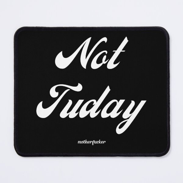 Item preview, Not Tuday designed and sold by GraymanShop.
