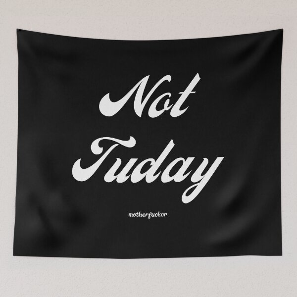Item preview, Not Tuday designed and sold by GraymanShop.