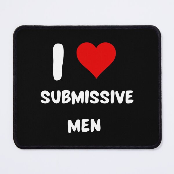 Item preview, I Love Submissive Men designed and sold by Broquetstore.