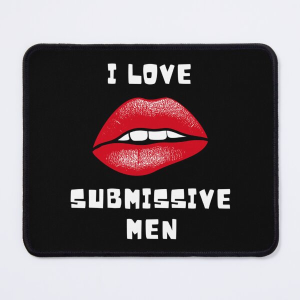 Item preview, I Love Submissive Men     designed and sold by Broquetstore.
