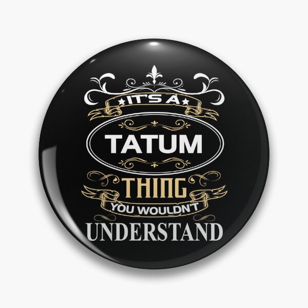 Item preview, Tatum Name Shirt It's A Tatum Thing You Wouldn't Understand designed and sold by BrookHBung.