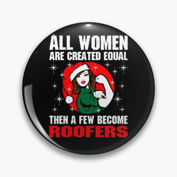 Item preview, All Women Are Created Equal The Few Become Roofers designed and sold by aryagiri.
