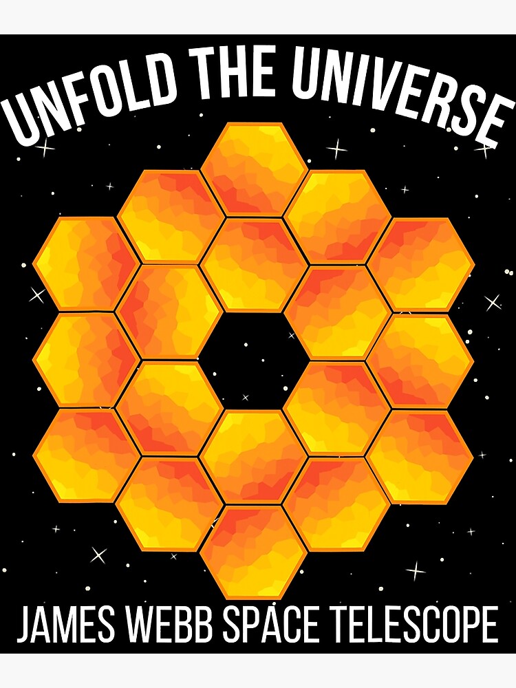 "Unfold The Universe James b Space Telescope" Poster for Sale by