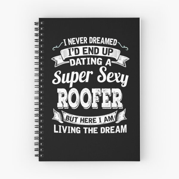 Item preview, Dating A Super Sexy Roofer  designed and sold by aryagiri.