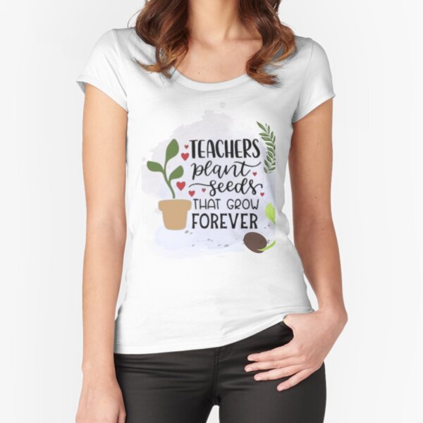 Teacher Shirts - "Teachers Plant Seeds That Grow Forever" Graphic Tee