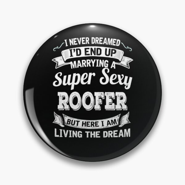 Item preview, I'D End Up Marrying A Super Sexy Roofer  designed and sold by aryagiri.