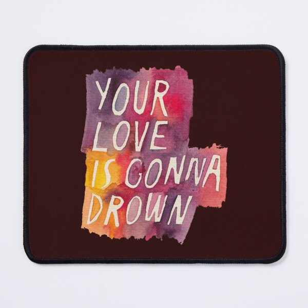 Item preview, your love is gonna drown death cab for cutie designed and sold by VTGFanscluber.