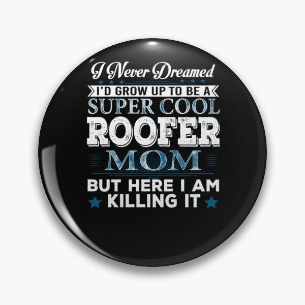 Item preview, I'd Grow Up Super Cool Roofer Mom  designed and sold by aryagiri.