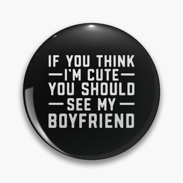 Item preview, If You Think I'm Cute You Should See My Boyfriend Girlfriend Funny  designed and sold by alenaz.