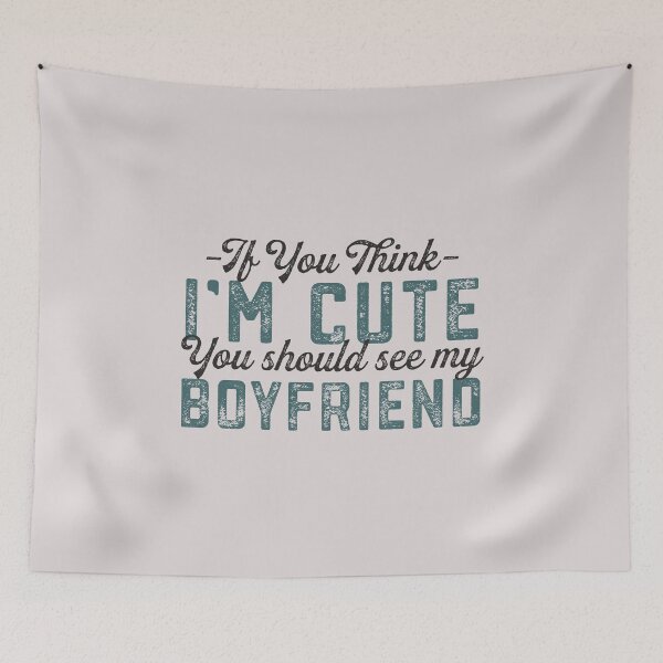 Item preview, Girlfriend Quote If You Think I'm Cute You Should See My Boyfriend Funny Couple Gift  designed and sold by alenaz.