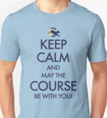 Keep Calm and May the Course be with You Unisex T-Shirt