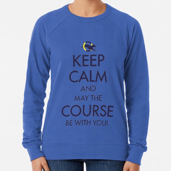 Keep Calm and May the Course be with You Lightweight Sweatshirt
