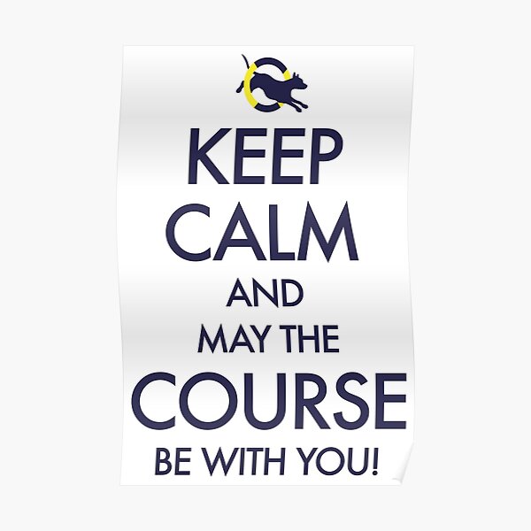 Keep Calm and May the Course be with You Poster