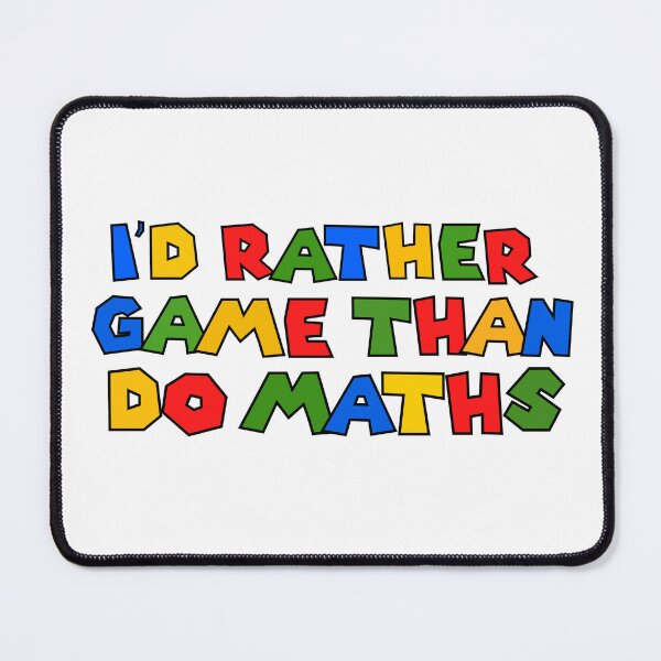 Item preview, I'd rather game than do maths. designed and sold by mksjr.