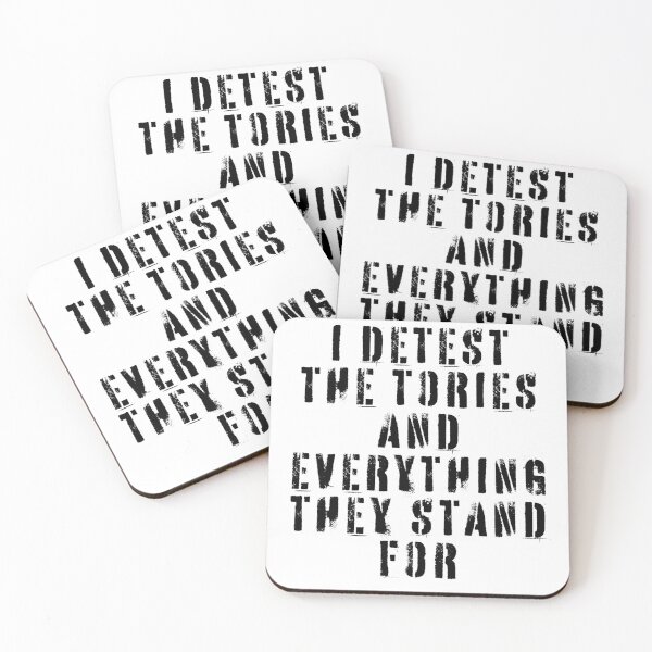 Item preview, I Detest The Tories and Everything They Stand For designed and sold by Texterns.