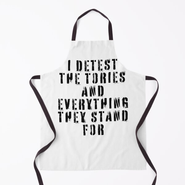 Item preview, I Detest The Tories and Everything They Stand For designed and sold by Texterns.
