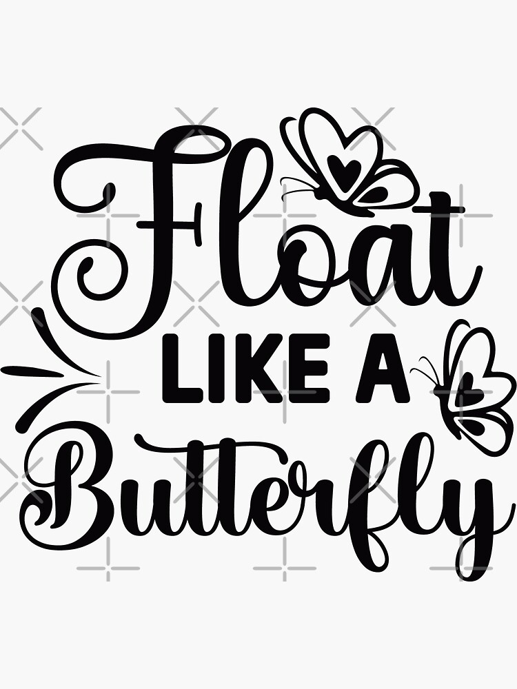 "Float like a butterfly motivational butterfly saying quote " Sticker