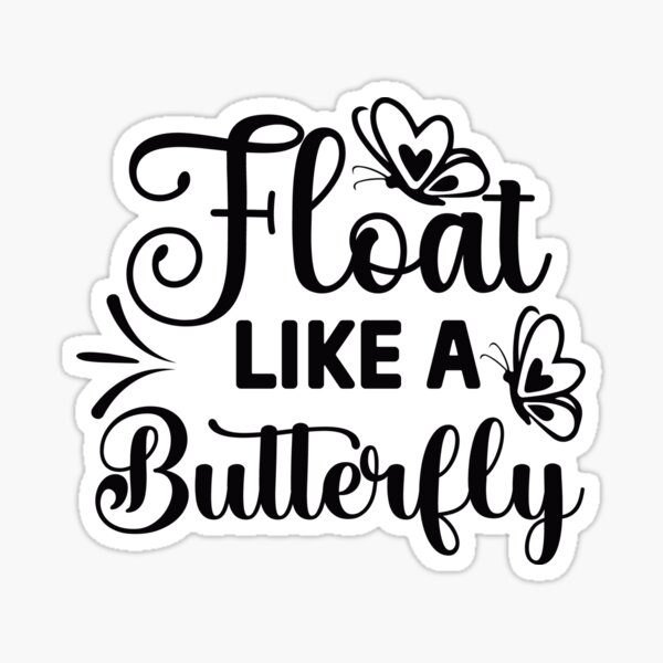 "Float like a butterfly motivational butterfly saying quote " Sticker