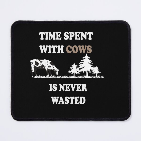 Item preview, Time Spent With Cows is never wasted designed and sold by idealfoud.