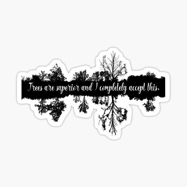 Trees are Superior Sticker
