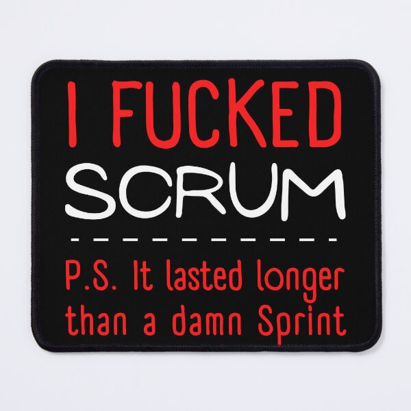 Item preview, I fucked scrum. PS It lasted longer than a damn sprint designed and sold by trendingatees.