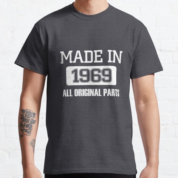 Made in 1969 All Original Parts Classic T-Shirt